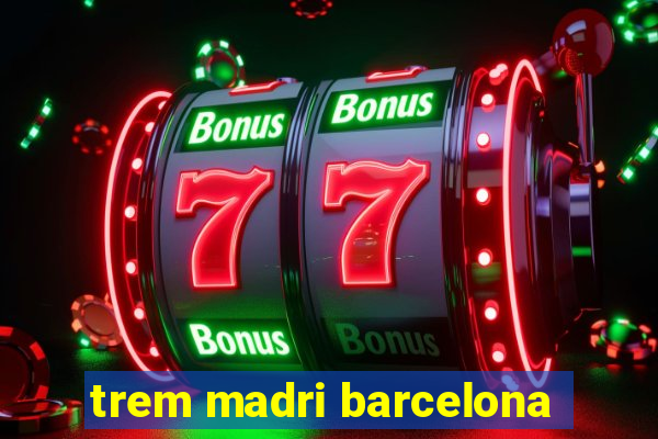 trem madri barcelona